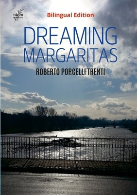DREAMING MARGARITAS (Bilingual Edition): Italian and English Edition by Porcelli, Roberto