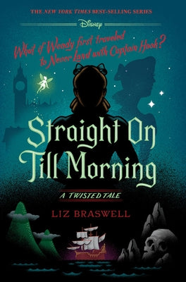 Straight on Till Morning (a Twisted Tale): A Twisted Tale by Braswell, Liz