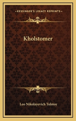 Kholstomer by Tolstoy, Leo Nikolayevich, 1828-1910