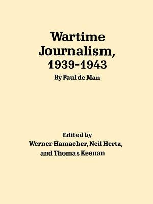 Wartime Journalism, 1939-1943 by de Man, Paul