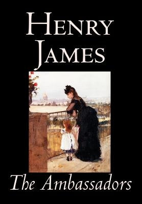 The Ambassadors by Henry James, Fiction, Classics by James, Henry, Jr.
