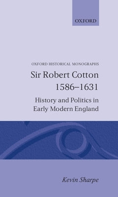 Sir Robert Cotton 1586 - 1631 by Sharpe, Kevin