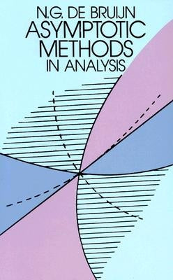 Asymptotic Methods in Analysis by de Bruijn, N. G.