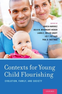 Contexts for Young Child Flourishing: Evolution, Family, and Society by Narvaez, Darcia