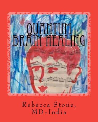 Quantum Brain Healing: With Alternative Medicine by Stone MD, Rebecca Bell