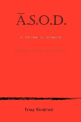 A.S.O.D. a Series of Dreams by Kindred, Troy