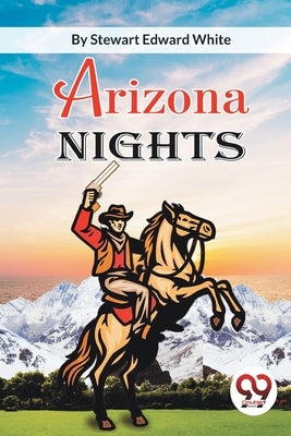 Arizona Nights by White, Stewart Edward
