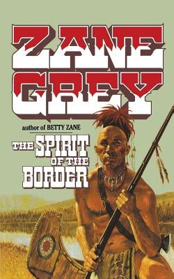 The Spirit of the Border by Grey, Zane