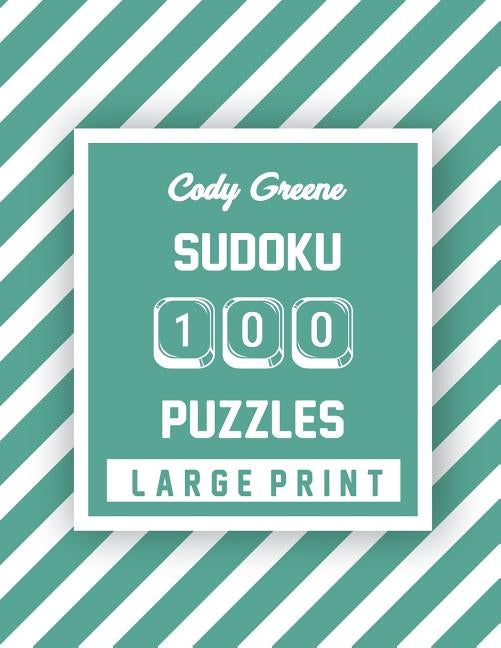 Cody Greene Sudoku: Easy to Hard Large Print Puzzles by Greene, Cody
