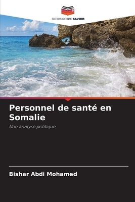 Personnel de santé en Somalie by Mohamed, Bishar Abdi