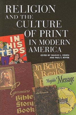 Religion and the Culture of Print in Modern America by Cohen, Charles L.