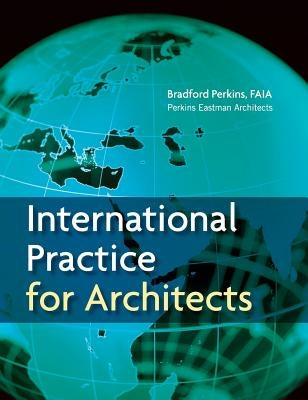 International Practice for Architects by Perkins Eastman Architects