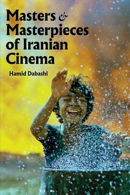 Masters and Masterpieces of Iranian Cinema by Dabashi, Hamid