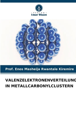 Valenzelektronenverteilung in Metallcarbonylclustern by Kiremire, Prof Enos Masheija Rwantale