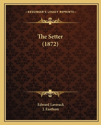 The Setter (1872) by Laverack, Edward