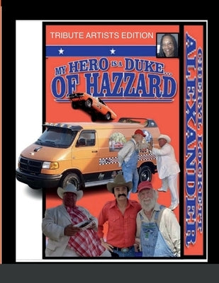 My Hero Is a Duke...of Hazzard Tribute Artists Edition by Alexander, Cheryl Lockett