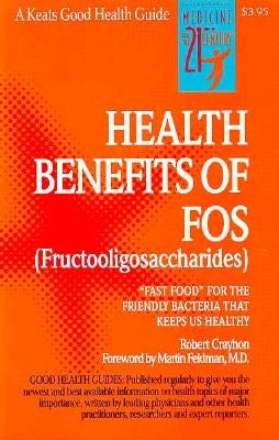 The Health Benefits of Fos by Crayhon, Robert