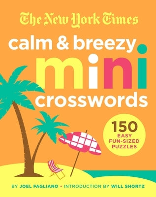 The New York Times Calm and Breezy Mini Crosswords: 150 Easy Fun-Sized Puzzles by New York Times