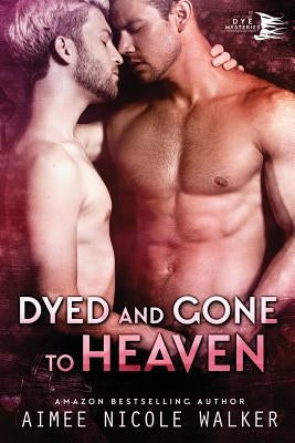 Dyed and Gone to Heaven (Curl Up and Dye Mysteries, #3) by Walker, Aimee Nicole