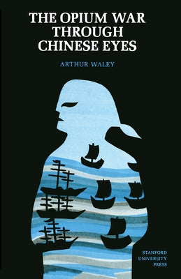The Opium War Through Chinese Eyes by Waley, Arthur