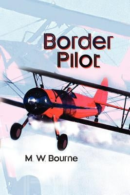 Border Pilot by Bourne, M. W.