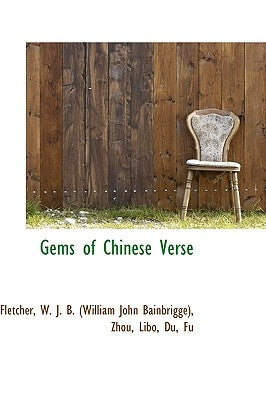 Gems of Chinese Verse by W. J. B. (William John Bainbrigge), Fl