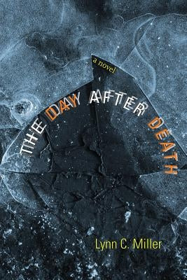 The Day After Death by Miller, Lynn C.