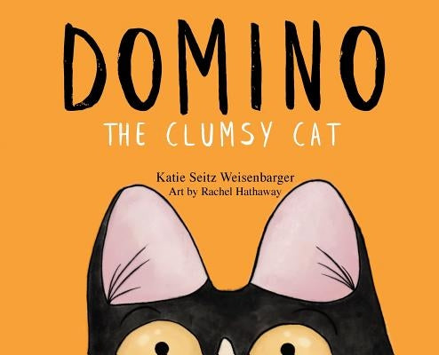 Domino: The Clumsy Cat by Weisenbarger, Katie Seitz