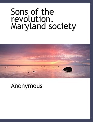 Sons of the Revolution. Maryland Society by Anonymous