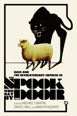 Race and the Revolutionary Impulse in the Spook Who Sat by the Door by Martin, Michael T.