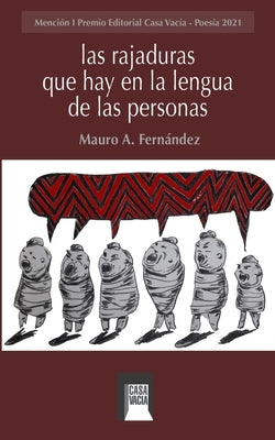 Las rajaduras que hay en la lengua de las personas by Fernández, Mauro A.