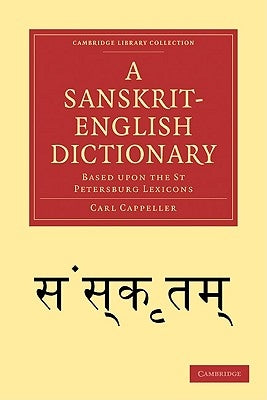 A Sanskrit-English Dictionary: Based Upon the St Petersburg Lexicons by Cappeller, Carl