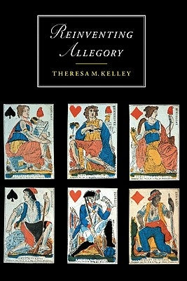 Reinventing Allegory by Kelley, Theresa M.
