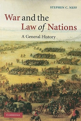 War and the Law of Nations: A General History by Neff, Stephen C.