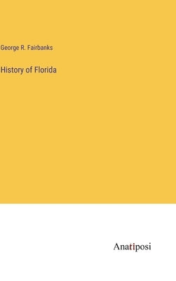 History of Florida by Fairbanks, George R.