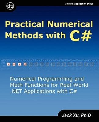 Practical Numerical Methods with C# by Xu, Jack