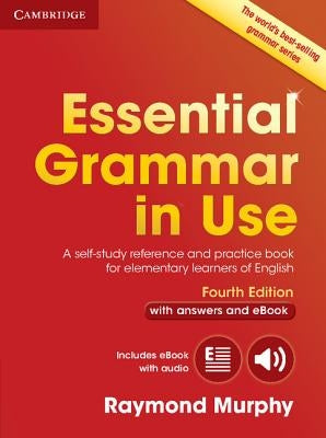 Essential Grammar in Use with Answers and Interactive eBook: A Self-Study Reference and Practice Book for Elementary Learners of English by Murphy, Raymond