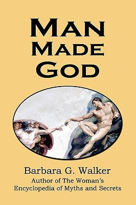 Man Made God: A Collection of Essays by Walker, Barbara G.
