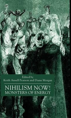 Nihilism Now!: Monsters of Energy by Ansell-Pearson, K.