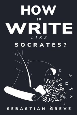 How to write like Socrates? by Greve, Sebastian