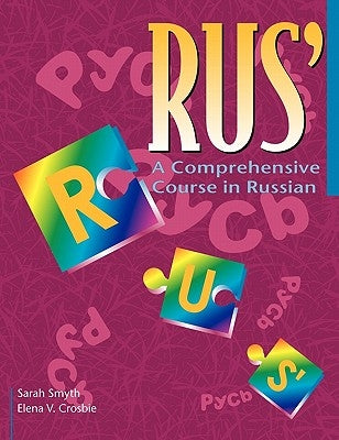 Rus': A Comprehensive Course in Russian by Smyth, Sarah