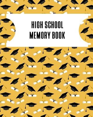 High School Memory Book: A Keepsake Book For High School Graduates by Publishing, 1570