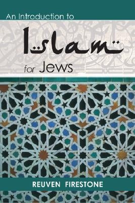 An Introduction to Islam for Jews by Firestone, Reuven