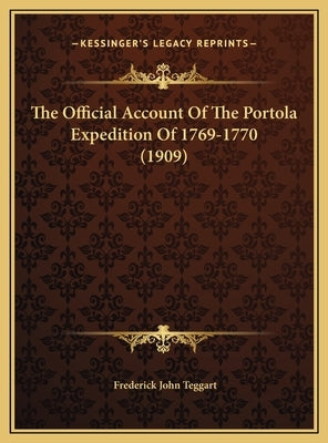 The Official Account of the Portola Expedition of 1769-1770 (1909) by Teggart, Frederick John