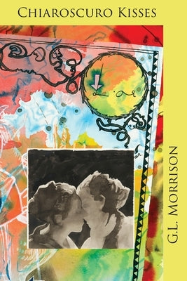 Chiaroscuro Kisses by Morrison, G. L.