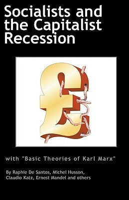 Socialists and the Capitalist Recession & 'The Basic Ideas of Karl Marx' by Mandel, Ernest