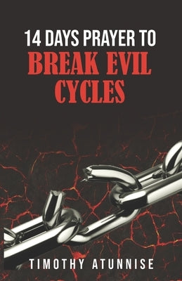 14 Days Prayer To Break Evil Patterns by Atunnise, Timothy