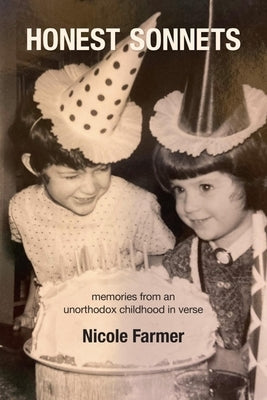 Honest Sonnets: Memories from an Unorthodox Childhood by Farmer, Nicole