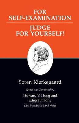 Kierkegaard's Writings, XXI, Volume 21: For Self-Examination / Judge for Yourself! by Kierkegaard, Søren