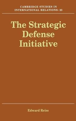 The Strategic Defense Initiative by Reiss, Edward
